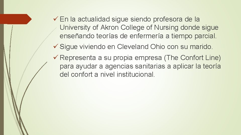 ü En la actualidad sigue siendo profesora de la University of Akron College of