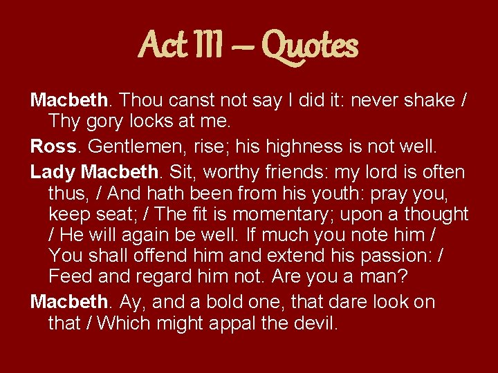 Act III – Quotes Macbeth. Thou canst not say I did it: never shake