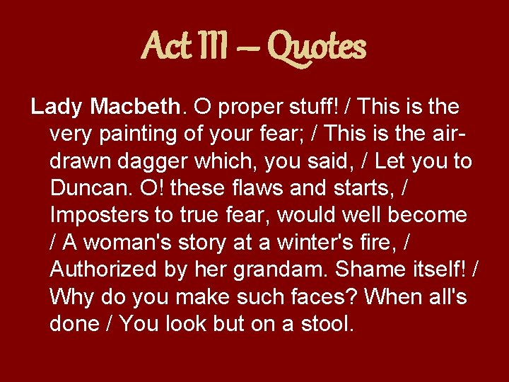 Act III – Quotes Lady Macbeth. O proper stuff! / This is the very