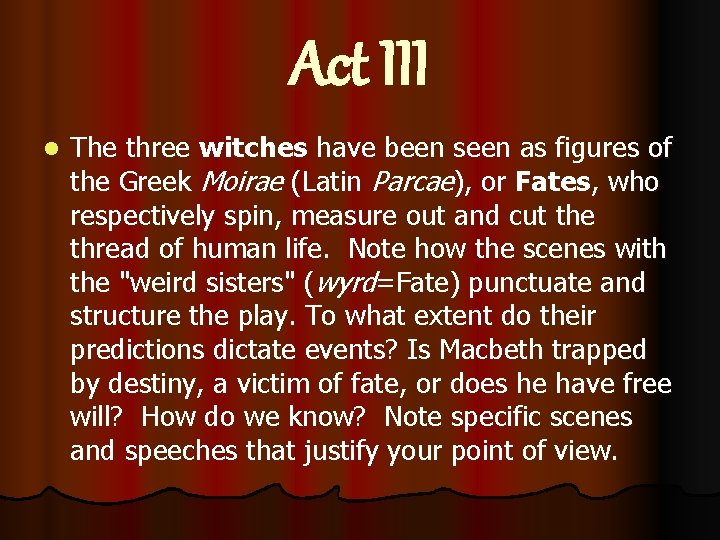 Act III l The three witches have been seen as figures of the Greek