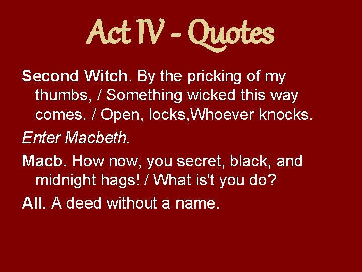 Act IV - Quotes Second Witch. By the pricking of my thumbs, / Something