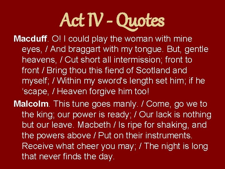 Act IV - Quotes Macduff. O! I could play the woman with mine eyes,