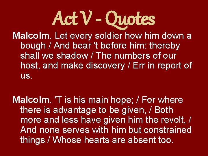Act V - Quotes Malcolm. Let every soldier how him down a bough /