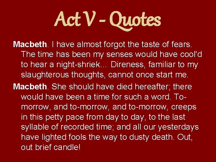Act V - Quotes Macbeth. I have almost forgot the taste of fears. The