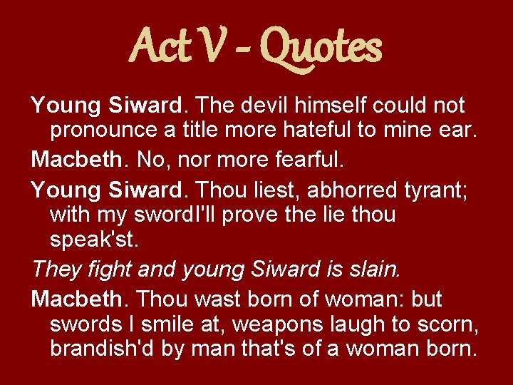 Act V - Quotes Young Siward. The devil himself could not pronounce a title