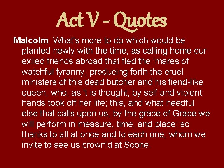 Act V - Quotes Malcolm. What's more to do which would be planted newly