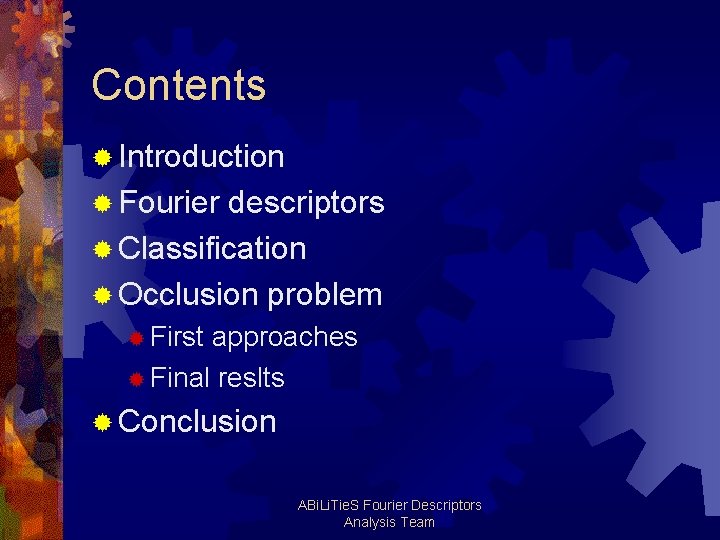Contents ® Introduction ® Fourier descriptors ® Classification ® Occlusion problem ® First approaches