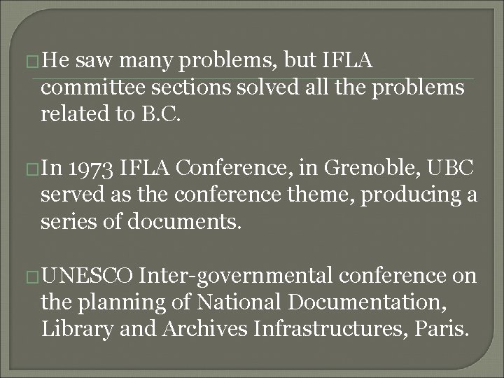 �He saw many problems, but IFLA committee sections solved all the problems related to