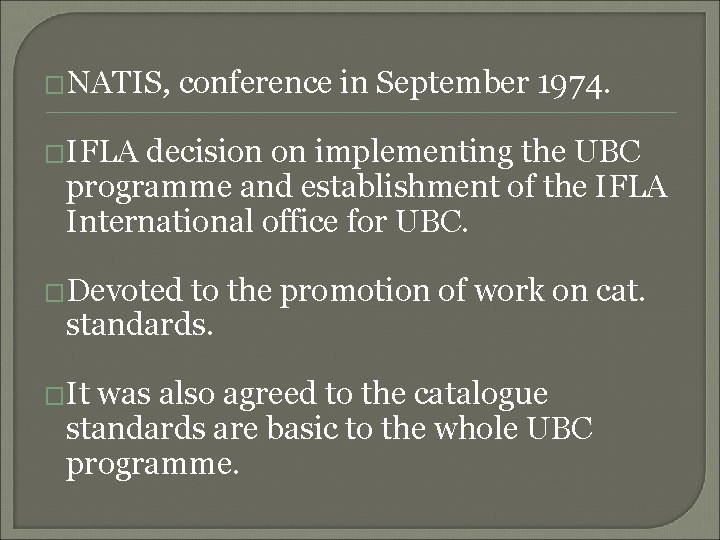 �NATIS, conference in September 1974. �IFLA decision on implementing the UBC programme and establishment