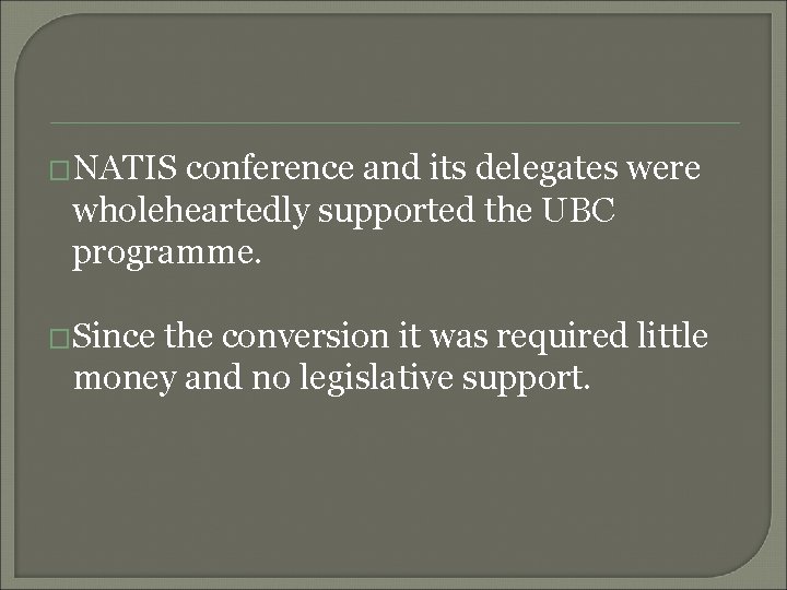 �NATIS conference and its delegates were wholeheartedly supported the UBC programme. �Since the conversion