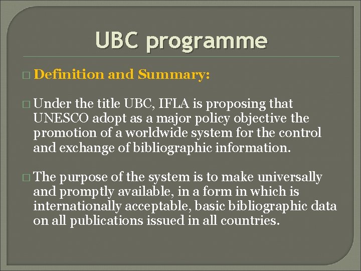 UBC programme � Definition and Summary: � Under the title UBC, IFLA is proposing