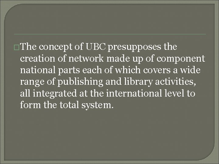 �The concept of UBC presupposes the creation of network made up of component national