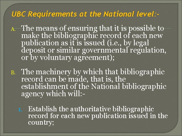 UBC Requirements at the National level: A. The means of ensuring that it is