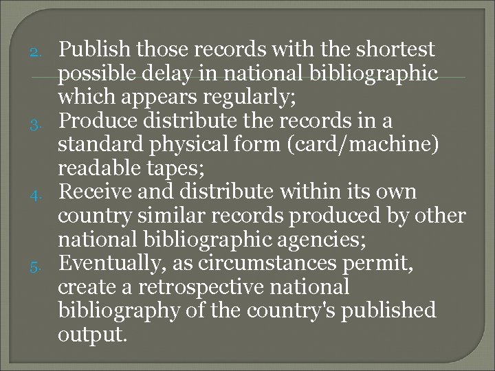 2. 3. 4. 5. Publish those records with the shortest possible delay in national