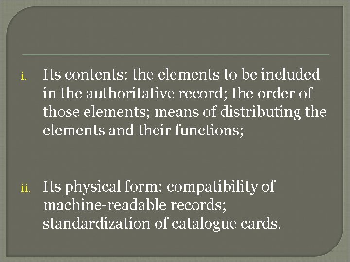 i. Its contents: the elements to be included in the authoritative record; the order