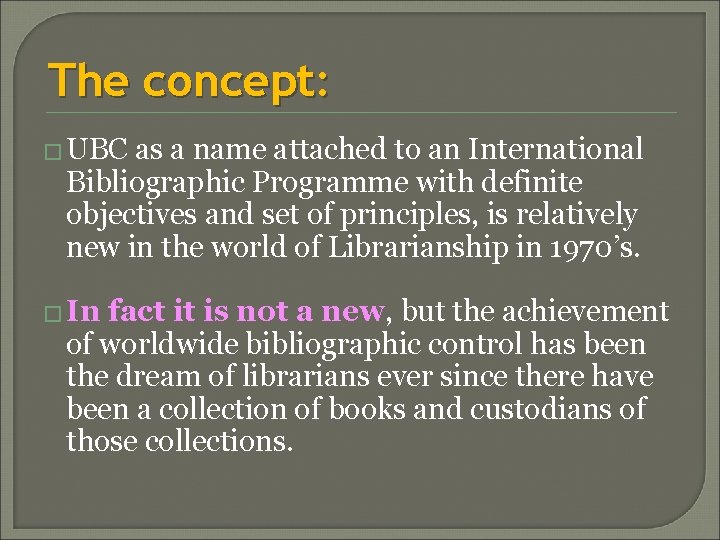The concept: � UBC as a name attached to an International Bibliographic Programme with