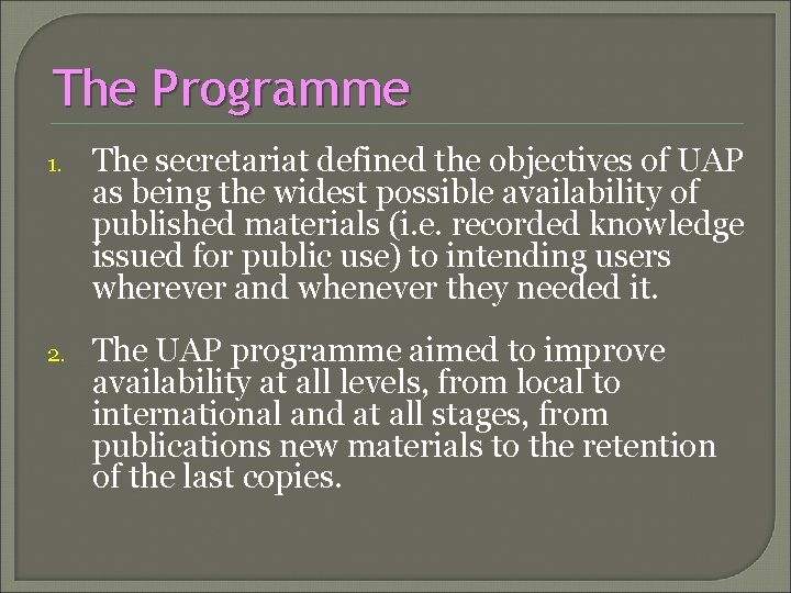 The Programme 1. The secretariat defined the objectives of UAP as being the widest