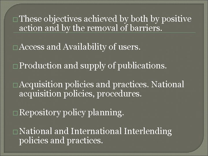 � These objectives achieved by both by positive action and by the removal of