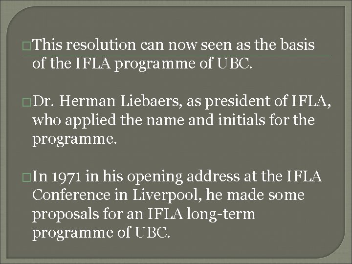 �This resolution can now seen as the basis of the IFLA programme of UBC.