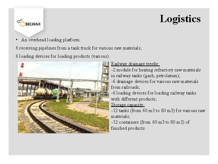 Logistics • An overhead loading platform: 6 receiving pipelines from a tank truck for