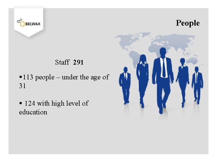 People Staff 291 § 113 people – under the age of 31 § 124