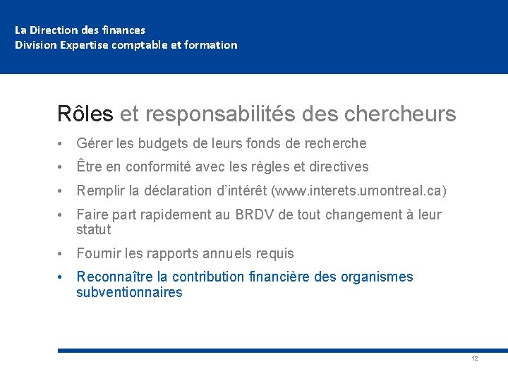 La Direction des finances Division Expertise comptable et formation Rôles et responsabilités des chercheurs