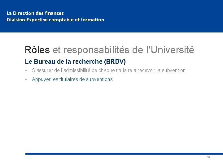 La Direction des finances Division Expertise comptable et formation Rôles et responsabilités de l’Université
