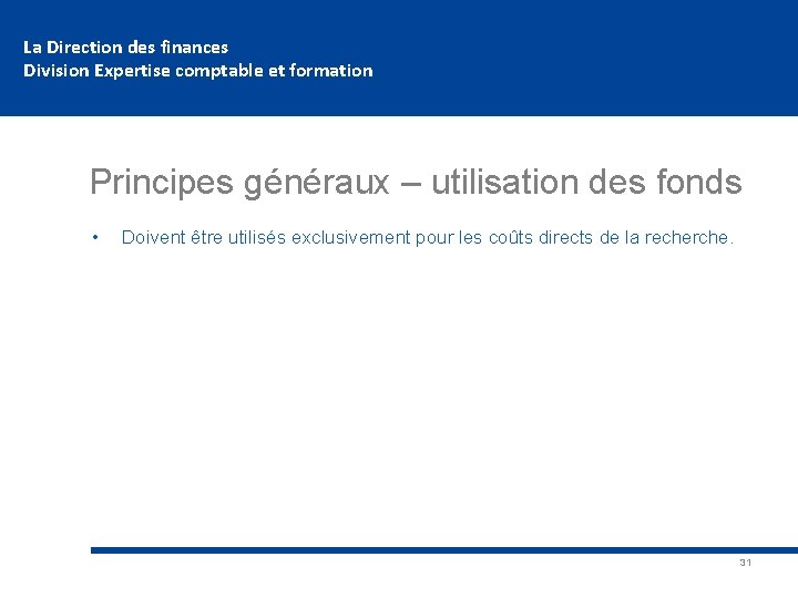 La Direction des finances Division Expertise comptable et formation Principes généraux – utilisation des