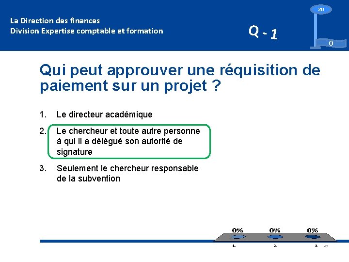 20 La Direction des finances Division Expertise comptable et formation Q-1 0 Qui peut