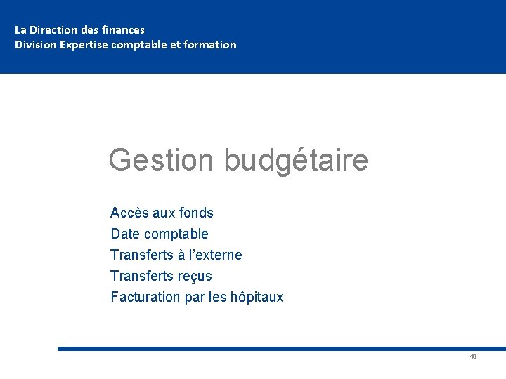 La Direction des finances Division Expertise comptable et formation Gestion budgétaire Accès aux fonds