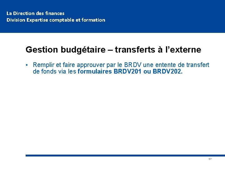 La Direction des finances Division Expertise comptable et formation Gestion budgétaire – transferts à