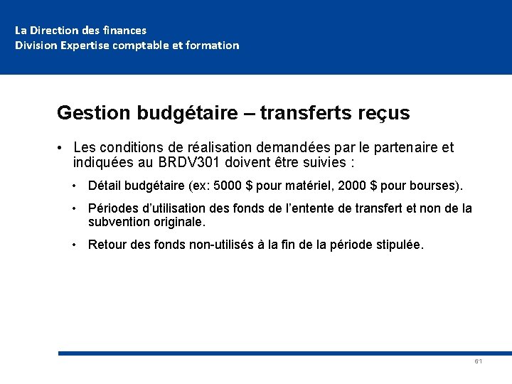 La Direction des finances Division Expertise comptable et formation Gestion budgétaire – transferts reçus