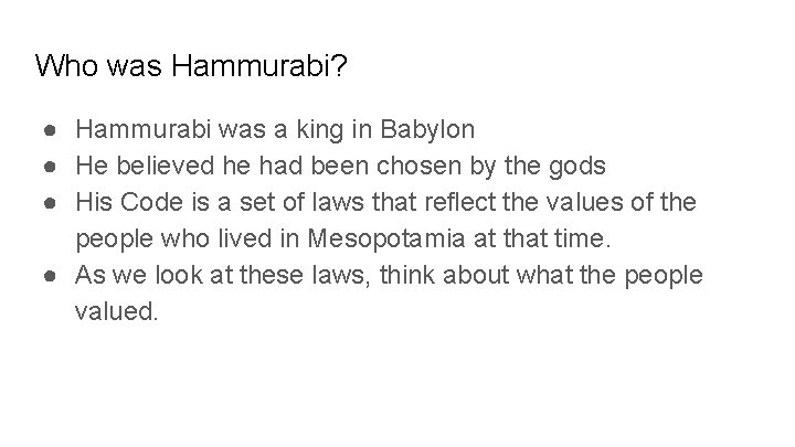 Who was Hammurabi? ● Hammurabi was a king in Babylon ● He believed he