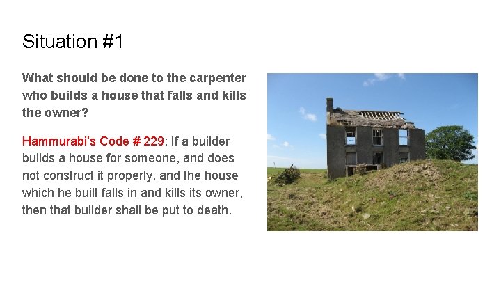Situation #1 What should be done to the carpenter who builds a house that