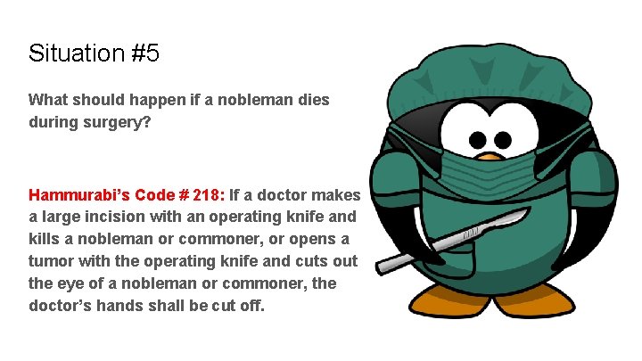 Situation #5 What should happen if a nobleman dies during surgery? Hammurabi’s Code #