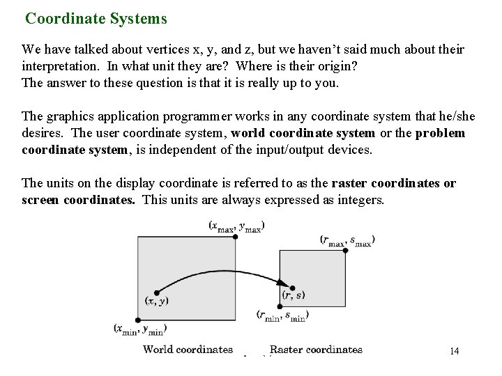 Coordinate Systems We have talked about vertices x, y, and z, but we haven’t