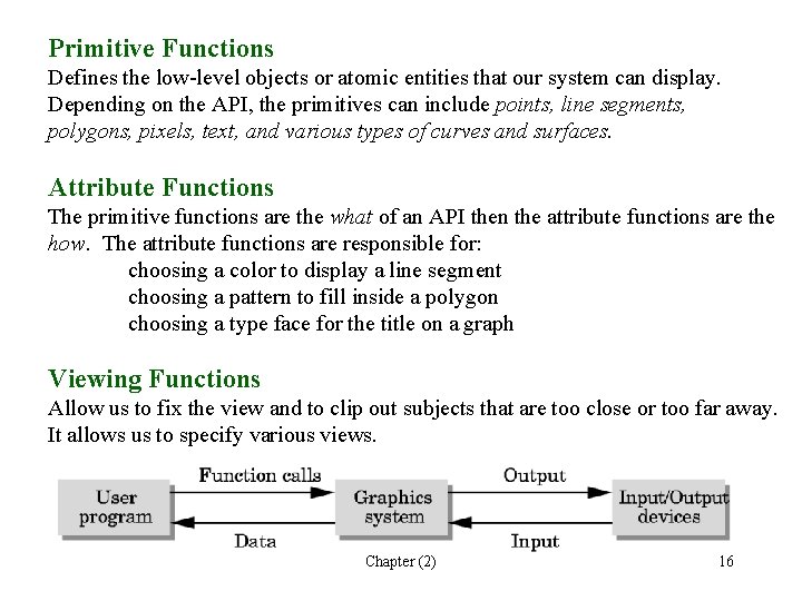Primitive Functions Defines the low-level objects or atomic entities that our system can display.