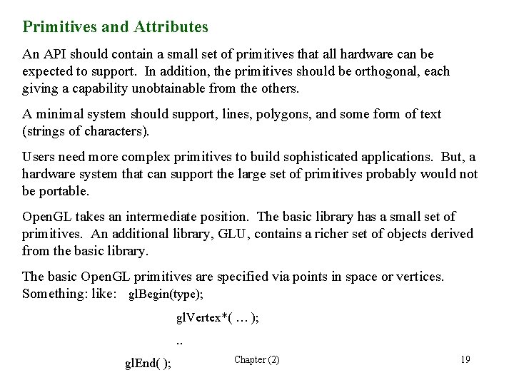 Primitives and Attributes An API should contain a small set of primitives that all