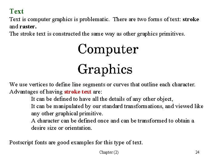 Text is computer graphics is problematic. There are two forms of text: stroke and