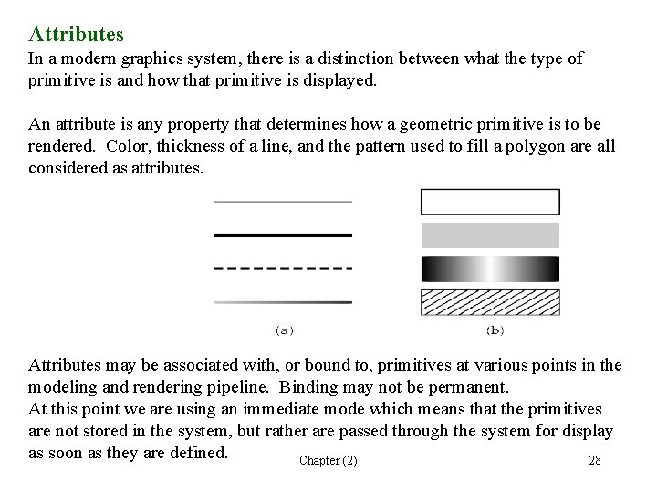 Attributes In a modern graphics system, there is a distinction between what the type