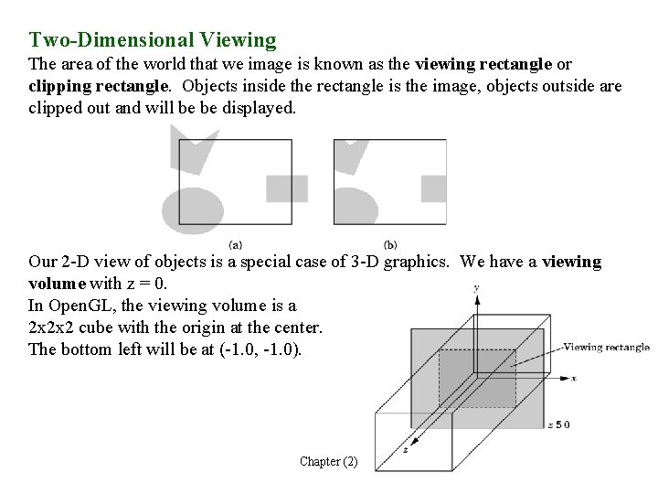 Two-Dimensional Viewing The area of the world that we image is known as the