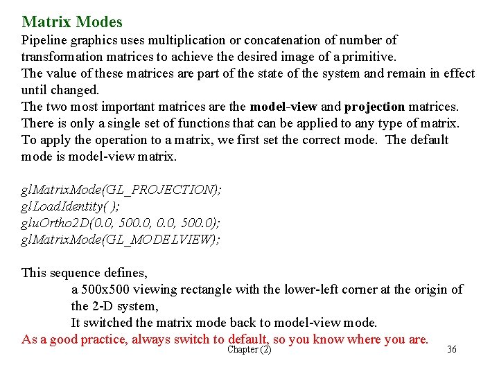 Matrix Modes Pipeline graphics uses multiplication or concatenation of number of transformation matrices to