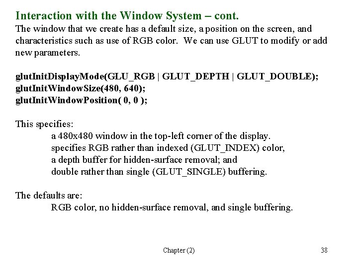 Interaction with the Window System – cont. The window that we create has a