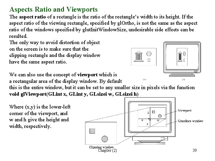 Aspects Ratio and Viewports The aspect ratio of a rectangle is the ratio of