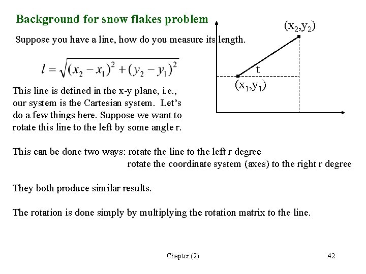 Background for snow flakes problem (x 2, y 2) Suppose you have a line,