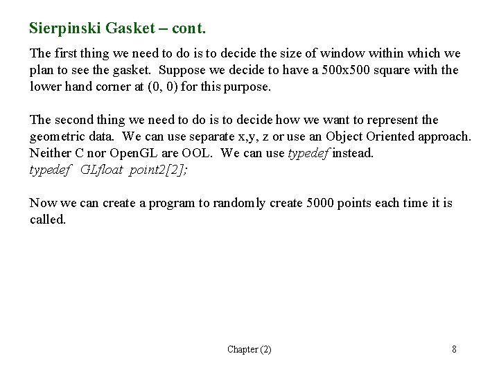 Sierpinski Gasket – cont. The first thing we need to do is to decide
