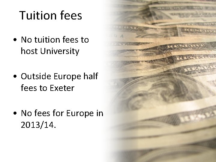 Tuition fees • No tuition fees to host University • Outside Europe half fees