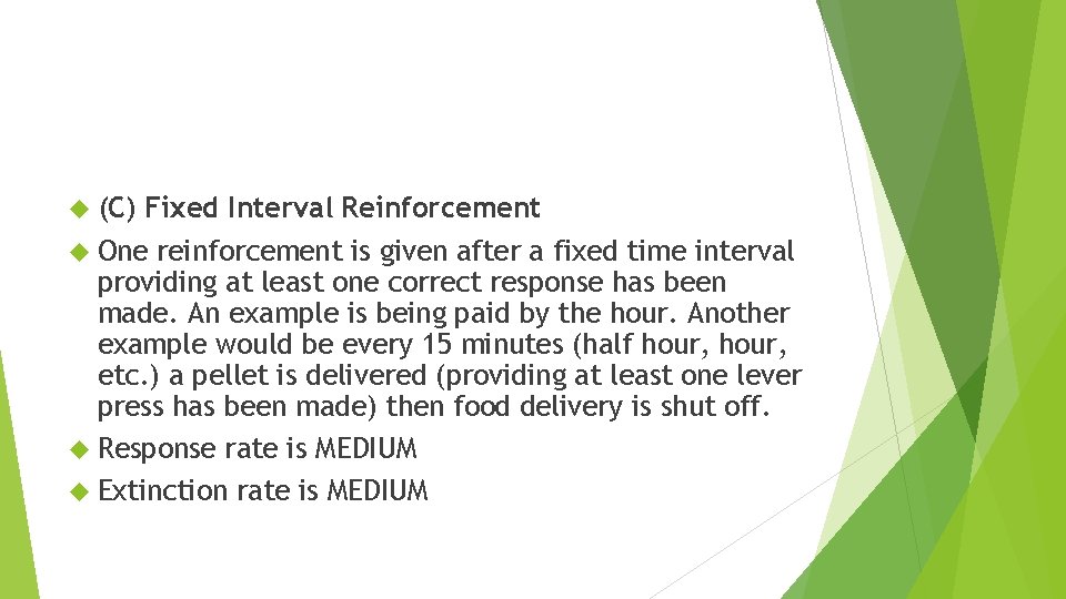  (C) Fixed Interval Reinforcement One reinforcement is given after a fixed time interval