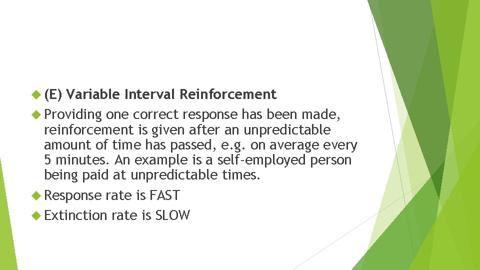  (E) Variable Interval Reinforcement Providing one correct response has been made, reinforcement is