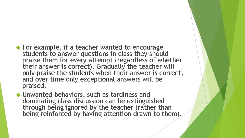 For example, if a teacher wanted to encourage students to answer questions in